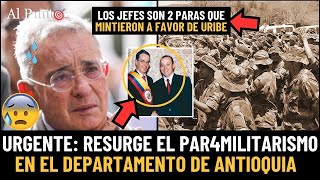 🚨¡Resurge el PARAMILITARISMO en Antioquia Falso testigo de URIBE lidera la expansión  Al Punto [upl. by Adnil]