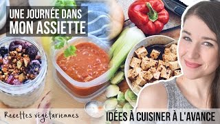 WHAT I EAT IN A DAY  UNE JOURNÉE DANS MON ASSIETTE 12  Recettes Végétariennes  Meal Prep [upl. by Ridinger]