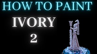 How to Paint IVORY 2 [upl. by Tranquada]