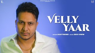 VELLY YAAR Official Audio Hustinder Ft Gurlez Akhtar  Desi Crew  Mahol  Punjabi Song [upl. by Ahsiak]