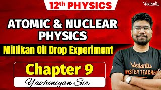 12th Physics  CH 9 Millikan Oil Drop Experiment  2nd Mid Term 2024  Yazhiniyan Sir [upl. by Ddej]