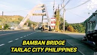 EXPLORING BAMBAN BRIDGE MCARTHUR HIGHWAY TARLAC CITY PHILIPPINES [upl. by Alyahsal]