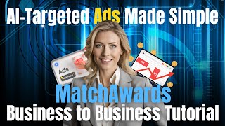 MatchAwards Advertising Tutorial AITargeted B2B Ads Made Simple [upl. by Ziom]