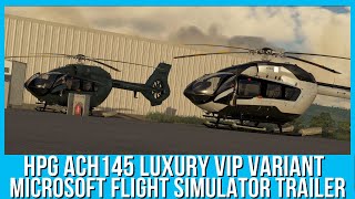 HPG ACH145 Luxury VIP Transport Helicopter  Microsoft Flight Simulator Trailer [upl. by Neenad]