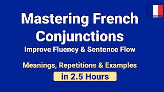 Mastering French Conjunctions Essential Link Words with Meanings amp Examples  25Hour Program [upl. by Smoht]