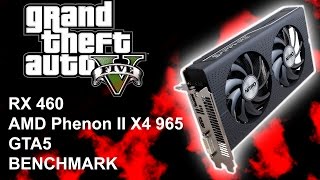 New GPU Old CPU Sapphire RX460 AMD Phenom II X4 965 BE Stock 34 GHz GTA5 1080p benchmarks [upl. by Smeaj53]