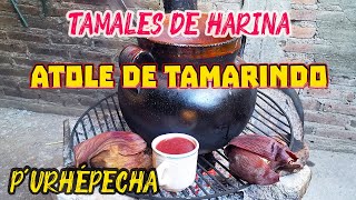 ATOLE DE TAMARINDO CON TAMALES DE HARINA RECETA PUREPECHA HECHA TAN TRADICIONAL QUE TE ENCANTARÁ [upl. by Ailisab]