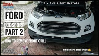 Ford Ecosport 2017  Part 2  How to Remove Front Grill to Install HJG Aux Fog Lamps  DNA VLOGS [upl. by Teiv]