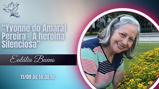 🔴 AO VIVO Eulália Bueno  YVONNE DO AMARAL  A HEROINA SILENCIOSA [upl. by Guenna]