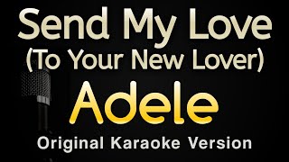 Send My Love  Adele Karaoke Songs With Lyrics  Original Key [upl. by Horatio]