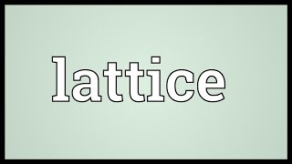 Lattice Meaning [upl. by Treble]