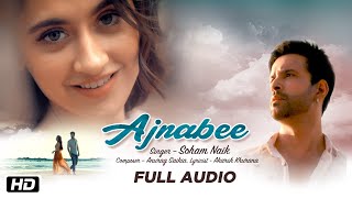 Ajnabee l Full Audio  Soham Naik  Aamir Ali  Sanjeeda Sheikh  Anurag Saikia  Latest Hindi Songs [upl. by Trudnak]