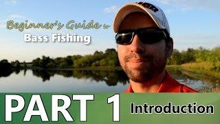 Beginners Guide to BASS FISHING  Part 1  Introduction [upl. by Carleton]