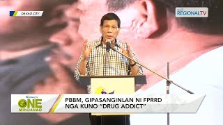 One Mindanao PBBM gipasanginlan nI FPRRD nga kuno “drug addict’’ [upl. by Herbst70]