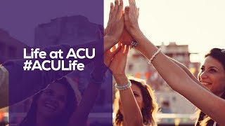 Life at ACU  ACULife [upl. by Coralyn]