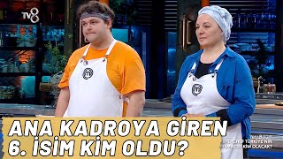 Masterchef Türkiye Ana Kadroya Giren 6 İsim Kim Oldu [upl. by Wartow]