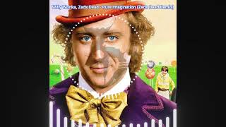 Willy Wonka Zeds Dead  Pure Imagination Zeds Dead Remix [upl. by Enelrad205]