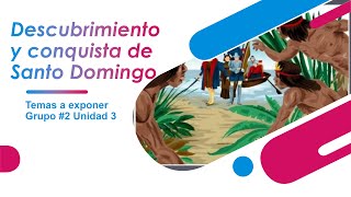 Descubrimiento y conquista de Santo Domingo Historia Dominicana I Grupo 2👥🏹🛖🎣🪃🥻🏺📜🫂 [upl. by Nauqyt]