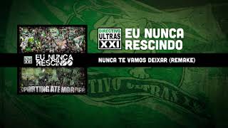 Directivo Ultras XXI  Nunca Te Vamos Deixar Remake Official Áudio [upl. by Tabor]