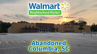 Abandoned Walmart Neighborhood Market  Columbia SC [upl. by Strander]