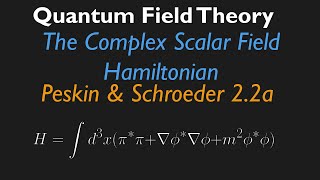 Hamiltonian for the Complex Scalar Field Peskin amp Schroeder QFT 22a [upl. by Trebmer]