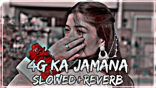 4G Ka Jamana  SlowedReverb  Viral Hindi Song  4g ka jamana lofi lofi slowedandreverb [upl. by Lierbag]