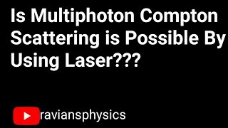 Multiphoton Compton ScatteringPhotonElectron interactionLaser Compton ScatteringLaserUrduhindi [upl. by Weed711]