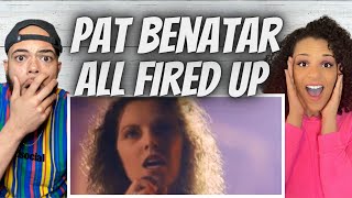 SO TOUGH FIRST TIME HEARING Pat Benatar  All Fired Up REACTION [upl. by Delp]