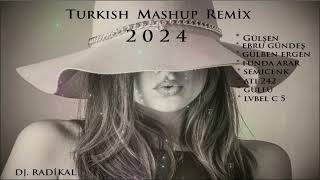 Turkish Mashup Remix 2024  Türkçe karma Remix şarkılar  Radikal Remix [upl. by Tristas]