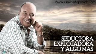 LuisAlbertoPosadaOficial  Seductora Explotadora y Algo Más Audio Oficial [upl. by Abdulla]