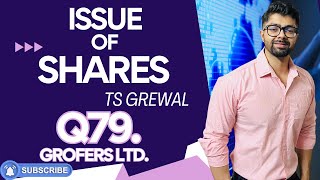 ISSUE OF SHARES  Q79  TS GREWAL Solutions  2024  Chapter 8  Question no 79 Grofers Ltd [upl. by Publea270]