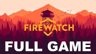 Firewatch Full Gameplay Walkthrough  No Commentary [upl. by Dur]