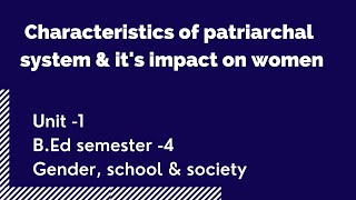 Characteristics of patriarchal system amp its impact on women  BEd semester 4 [upl. by Retep]