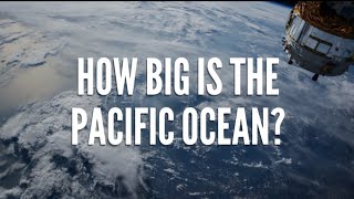 Pacific Ocean  How big Is The Pacific Ocean Actually [upl. by Aloz]