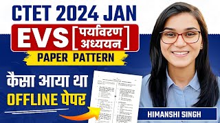 CTET Jan 2024  EVS Offline Paper Analysis by Himanshi Singh [upl. by Analle]