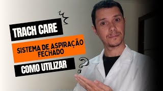 🟢 TRACH CARE Sistema de Aspiração Fechado saiba como utilizar corretamente [upl. by Atival172]