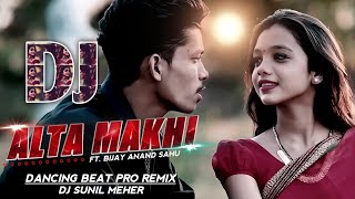 Alta Makhi  Ft Bijay Anand Sahu  New Sambalpuri Dj Song  Dj Sunil Meher Ptg [upl. by Arul]