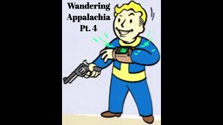 Fallout 76  Wandering Appalachia Pt 4 [upl. by Khano]