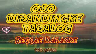 OJO DIBANDINGKE Tagalog  Farel Prayoga VAL ORTIZ Reggae karaoke version [upl. by Natiha350]