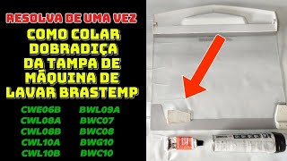 Como colar dobradiça da tampa de máquina de lavar BRASTEMP [upl. by Eltrym214]