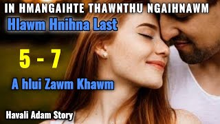 MIZO LOVE STORY NGAIHNAWM  2 Epi 5  7 A hlui zawm khawm  Havali Adam Story [upl. by Tilagram]