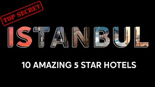 Istanbul Secret 10 Amazing 5Star Hotels 2024 4K [upl. by Nedyaj]