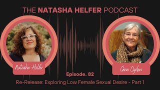 82 ReRelease Exploring Low Female Sexual Desire  Part 1 with Gina Ogden [upl. by Deuno]