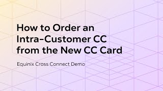 How to Order an IntraCustomer Cross Connect from the New CC Card [upl. by Nwadahs210]