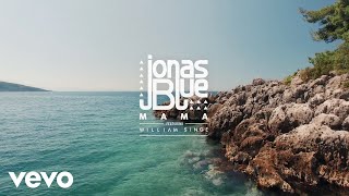 Jonas Blue  Mama ft William Singe [upl. by Imat926]