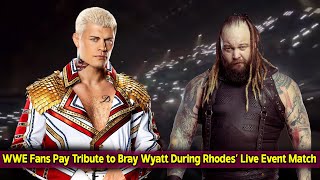 WWE Fans Pay Tribute to Bray Wyatt During Cody Rhodes’ Live Event Match [upl. by Ahsaz]