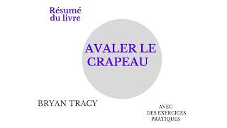 RESUME DU LIVRE AVALER LE CRAPEAU DE BRYAN TRACY [upl. by Hplodur434]