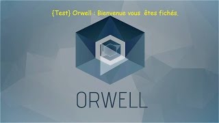 Test Orwell  Bienvenue vous êtes fichés [upl. by Alexine]