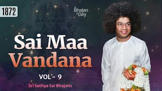 1872  Sai Maa Vandana Vol  9  Special Devi Bhajans  Sri Sathya Sai Bhajans [upl. by Chally]