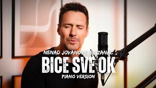 NENAD JOVANOVIC BLIZANAC  BIĆE SVE OK piano version [upl. by Lodmilla41]